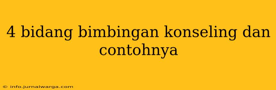 4 bidang bimbingan konseling dan contohnya