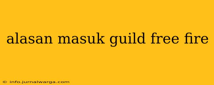 alasan masuk guild free fire