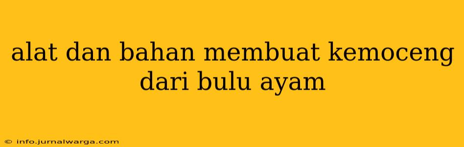 alat dan bahan membuat kemoceng dari bulu ayam