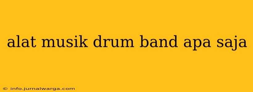 alat musik drum band apa saja