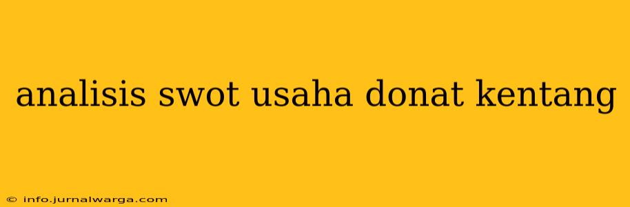 analisis swot usaha donat kentang