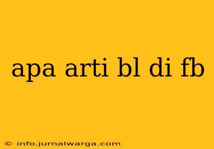 apa arti bl di fb