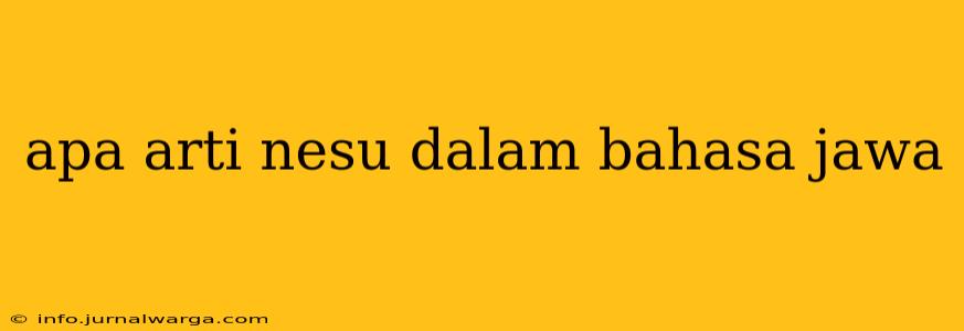 apa arti nesu dalam bahasa jawa