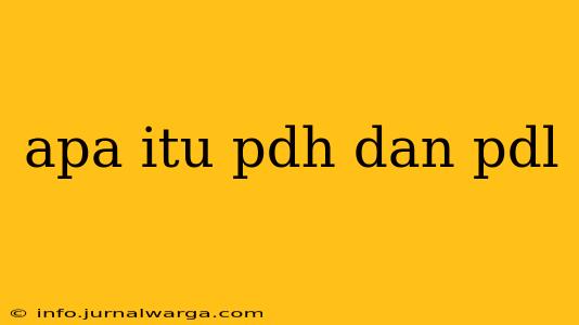 apa itu pdh dan pdl