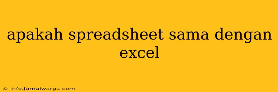 apakah spreadsheet sama dengan excel
