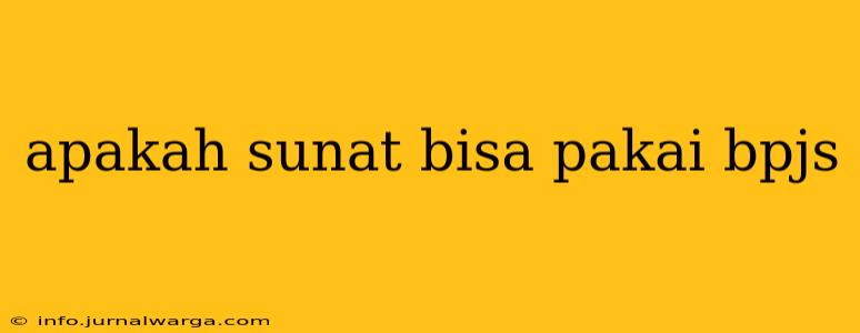 apakah sunat bisa pakai bpjs