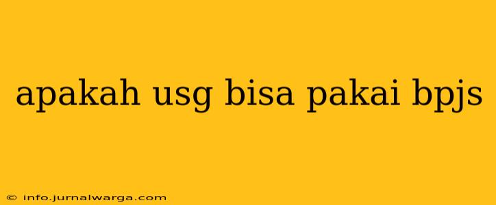 apakah usg bisa pakai bpjs
