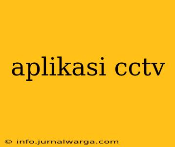 aplikasi cctv