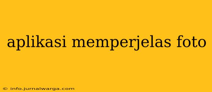 aplikasi memperjelas foto
