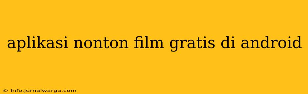 aplikasi nonton film gratis di android