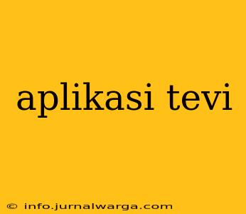 aplikasi tevi