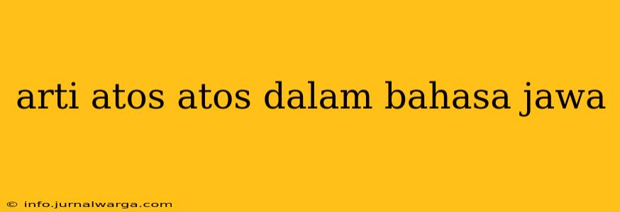 arti atos atos dalam bahasa jawa