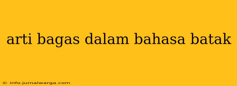 arti bagas dalam bahasa batak
