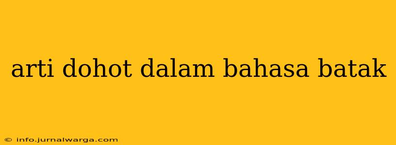 arti dohot dalam bahasa batak
