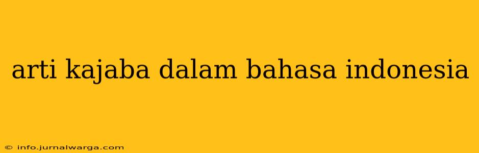 arti kajaba dalam bahasa indonesia