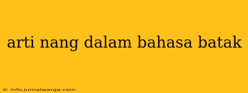 arti nang dalam bahasa batak