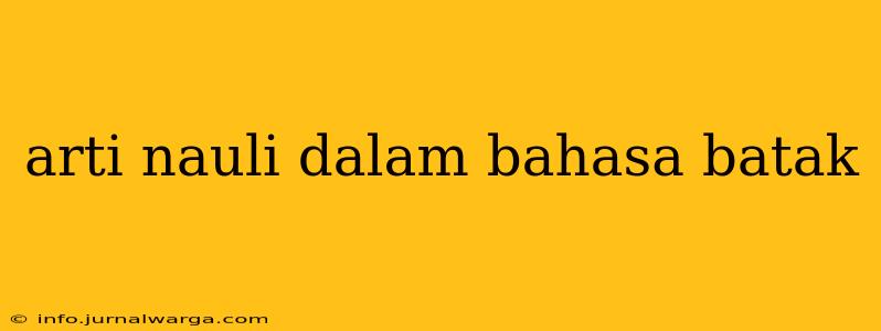 arti nauli dalam bahasa batak