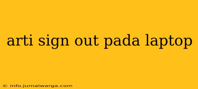 arti sign out pada laptop