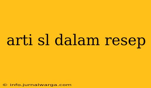 arti sl dalam resep