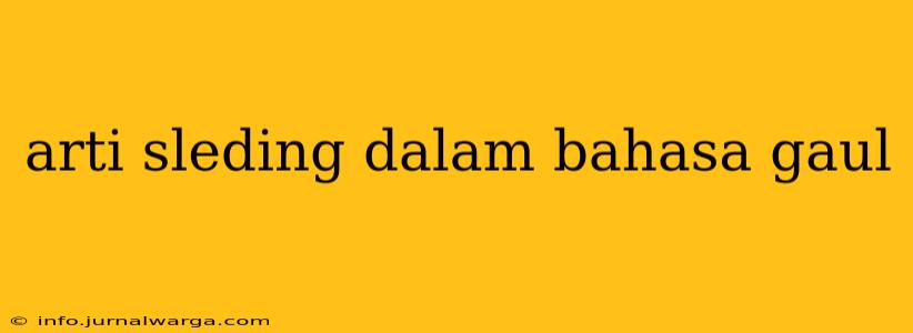 arti sleding dalam bahasa gaul
