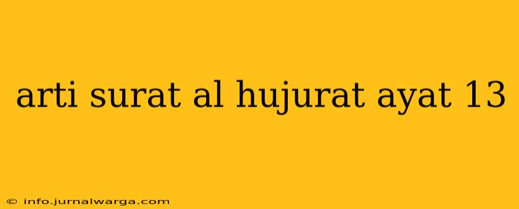 arti surat al hujurat ayat 13