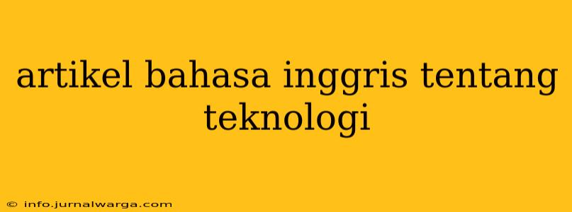 artikel bahasa inggris tentang teknologi