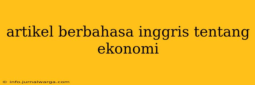 artikel berbahasa inggris tentang ekonomi