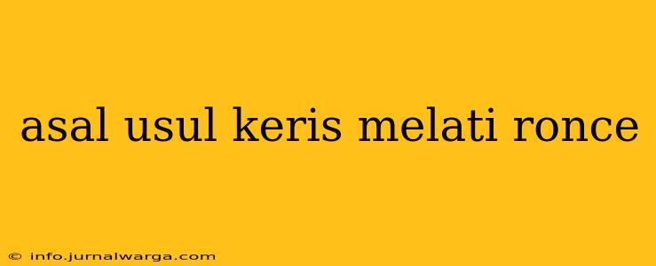 asal usul keris melati ronce
