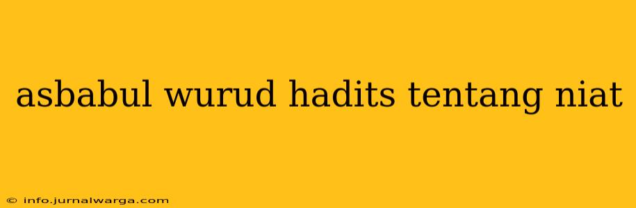 asbabul wurud hadits tentang niat