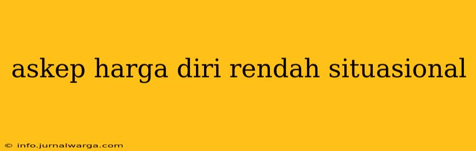 askep harga diri rendah situasional