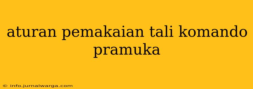aturan pemakaian tali komando pramuka