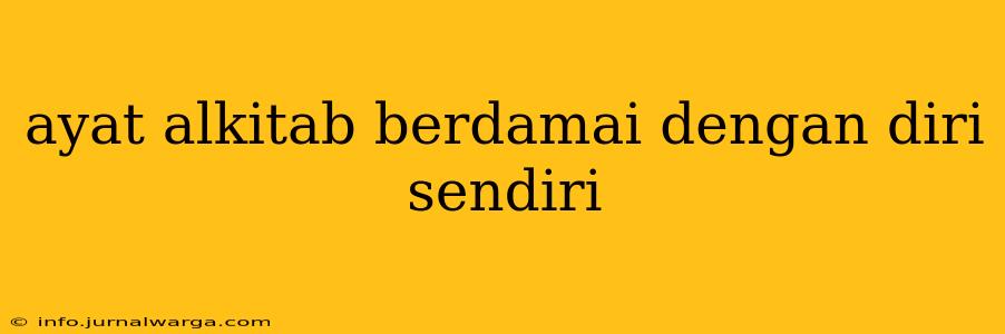ayat alkitab berdamai dengan diri sendiri