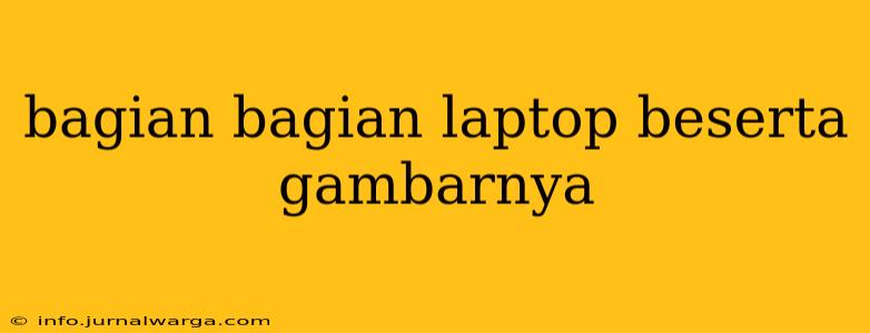 bagian bagian laptop beserta gambarnya
