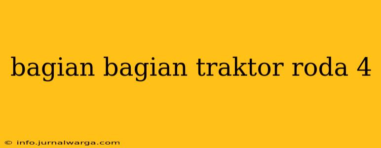 bagian bagian traktor roda 4