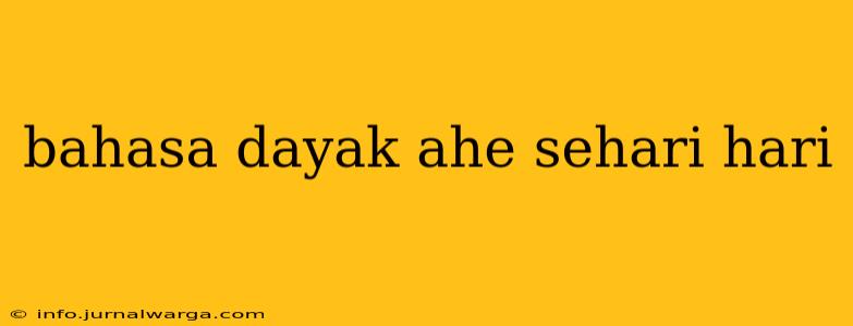 bahasa dayak ahe sehari hari
