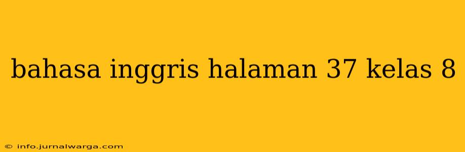 bahasa inggris halaman 37 kelas 8