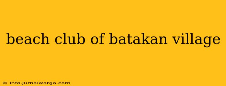 beach club of batakan village