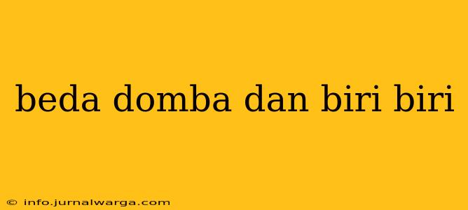 beda domba dan biri biri