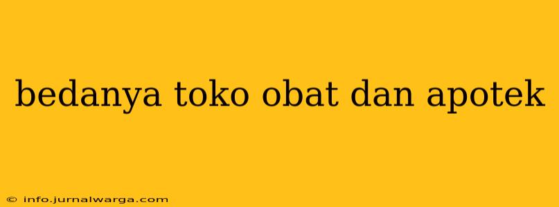 bedanya toko obat dan apotek