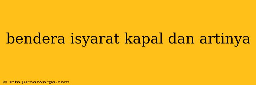 bendera isyarat kapal dan artinya