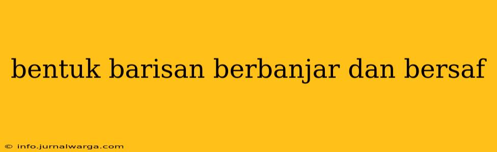 bentuk barisan berbanjar dan bersaf