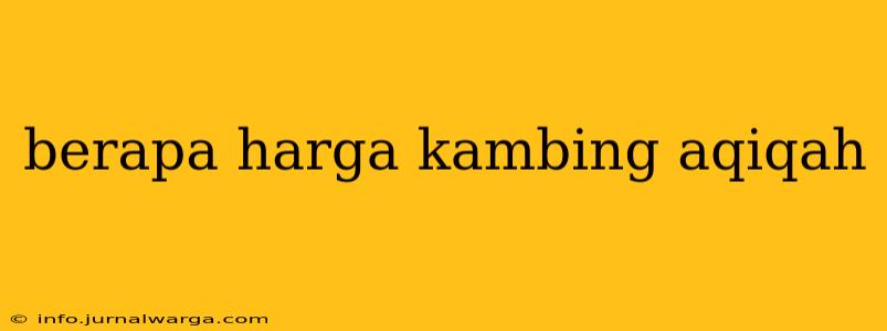 berapa harga kambing aqiqah