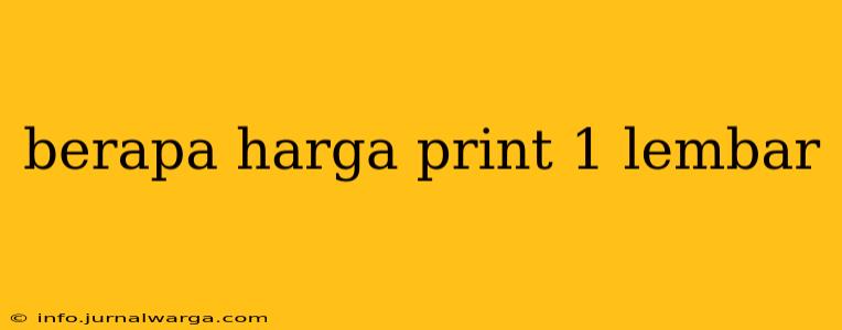 berapa harga print 1 lembar