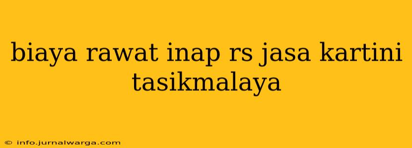 biaya rawat inap rs jasa kartini tasikmalaya