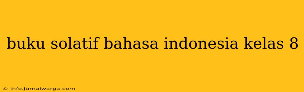 buku solatif bahasa indonesia kelas 8