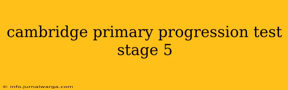 cambridge primary progression test stage 5