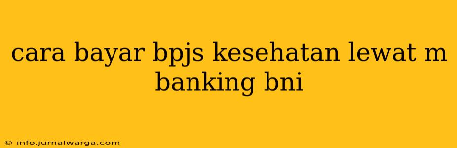 cara bayar bpjs kesehatan lewat m banking bni