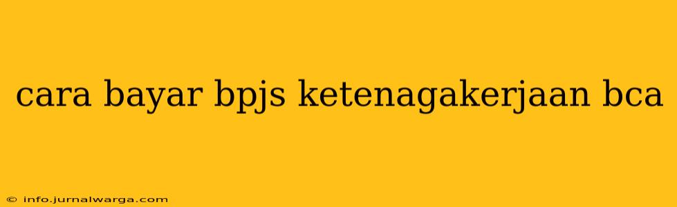 cara bayar bpjs ketenagakerjaan bca