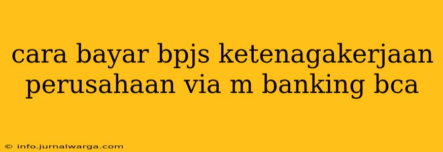 cara bayar bpjs ketenagakerjaan perusahaan via m banking bca