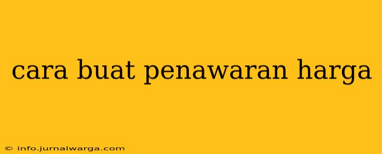 cara buat penawaran harga